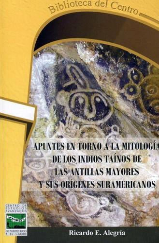 Apuntes en torno a la mitología de los indios taínos de las Antillas Mayores y sus orígenes suramericanos