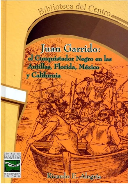 Juan Garrido: El conquistador negro en las Antillas, Florida, México y Califronia