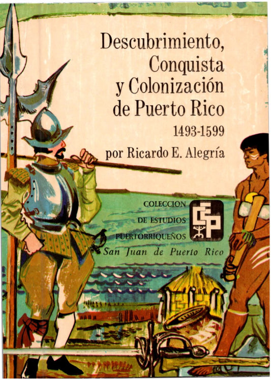 Descubrimiento, Conquista y Colonización de Puerto Rico, 1493 – 1599